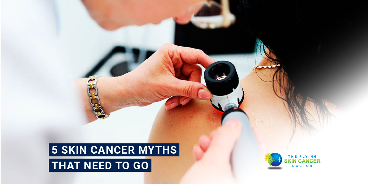 The-Flying-Skin-Cancer-Doctor_DG_5-myths-about-cancer_Post-Facebook_1_